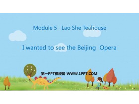 I wanted to see the Beijing OperaLao She's Teahouse PPTd