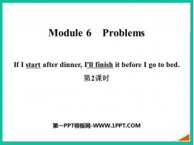 《If I start after dinner I'll finish it before I go to bed》Problems PPT�n件(第2�n�r)