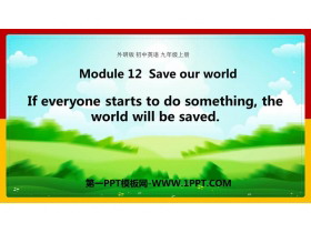 《If everyone starts to do something，the world will be saved》Save our world PPT免�M下�d