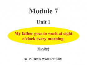 《My father goes to work at eight o'clock every morning》PPT课件(第2课时)