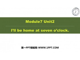 《I will be home at seven o'clock》PPT免费下载
