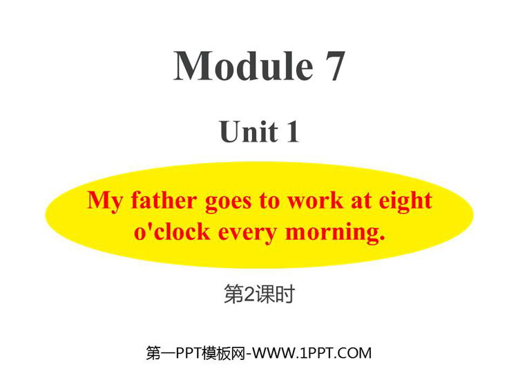 《My father goes to work at eight o\clock every morning》PPT课件(第2课时)