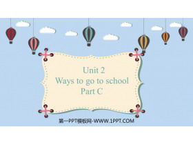 《Ways to go to school》PartC PPT教学课件
