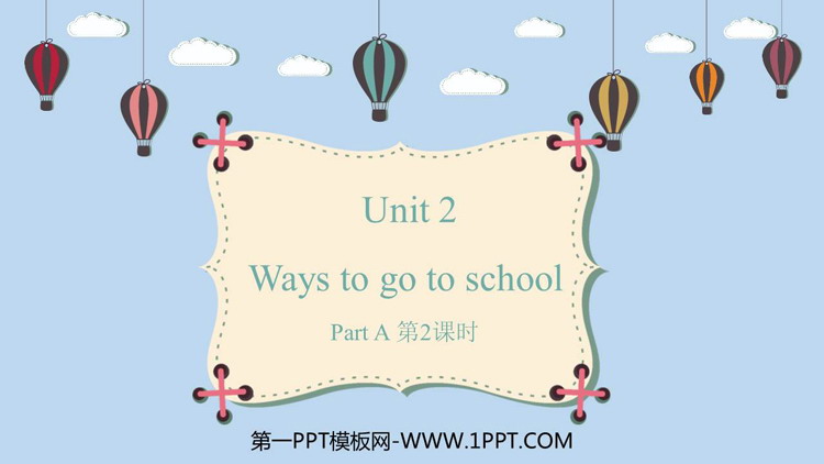 Ways to go to schoolPartA PPTѧμ(2ʱ)