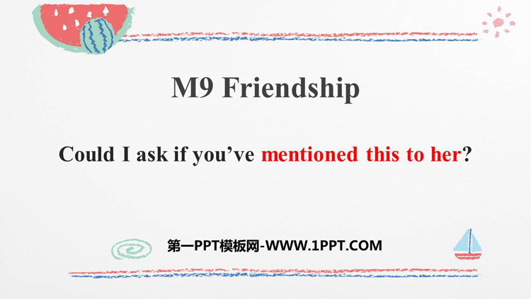 Could I ask if you\ve mentioned this to her?Friendship PPTMd