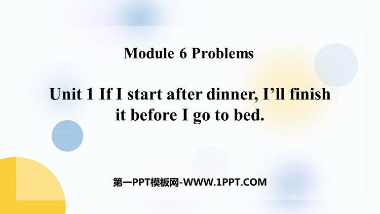《If I start after dinner I\ll finish it before I go to bed》Problems PPT���|�n件
