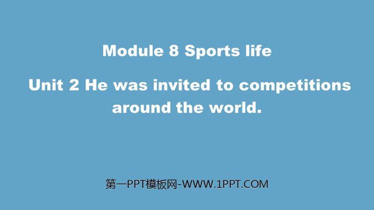 He was invited to competitions around the worldSports life PPTƷn