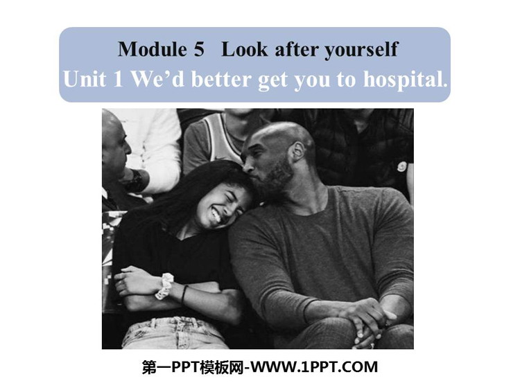 We\d better get you to hospitalLook after yourself PPTƷn