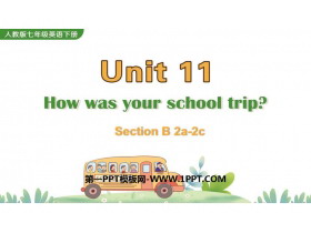 How was your school trip?SectionB PPTѧμ(2ʱ)