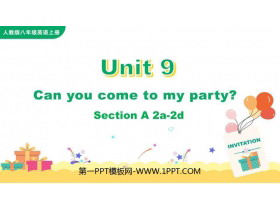 Can you come to my party?SectionA PPTѧμ(2ʱ)