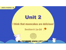 I think that mooncakes are delicious!SectionA PPTμ(1ʱ)