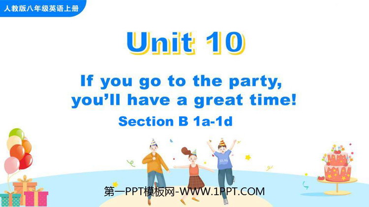 If you go to the party you\ll have a great time!SectionB PPTn(1nr)