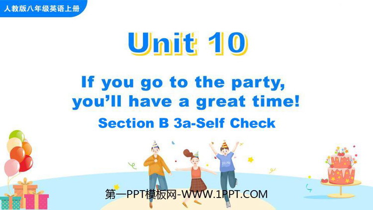 If you go to the party you\ll have a great time!SectionB PPTn(3nr)