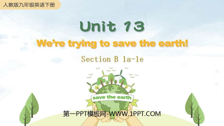 We\re trying to save the earth!SectionB PPTnd(1nr)