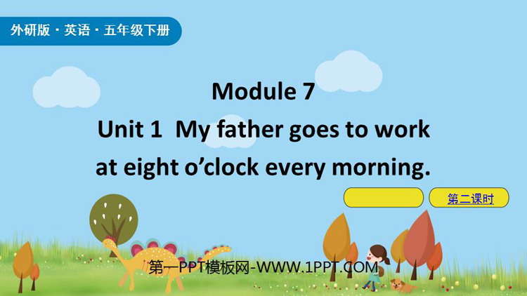 My father goes to work at eight o\clock every morningPPT(2nr)
