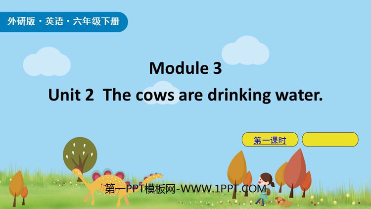 The cows are drinking waterPPTn(1nr)