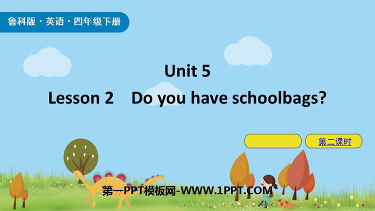 Do you have school bags?Shopping PPTn(2nr)