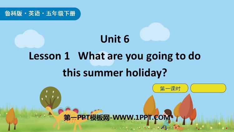 What are you going to do this summer holiday?Plan for the Summer PPTn(1nr)
